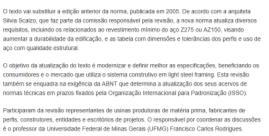 14762:2010 ABNT NBR 15253:2014 ABNT NBR 15575:2013 s s Normatização Normatização ABNT NBR 14762:2010 ABNT NBR 15253:2014 Dimensionamento de estruturas de aço constituídas por perfis formados a frio