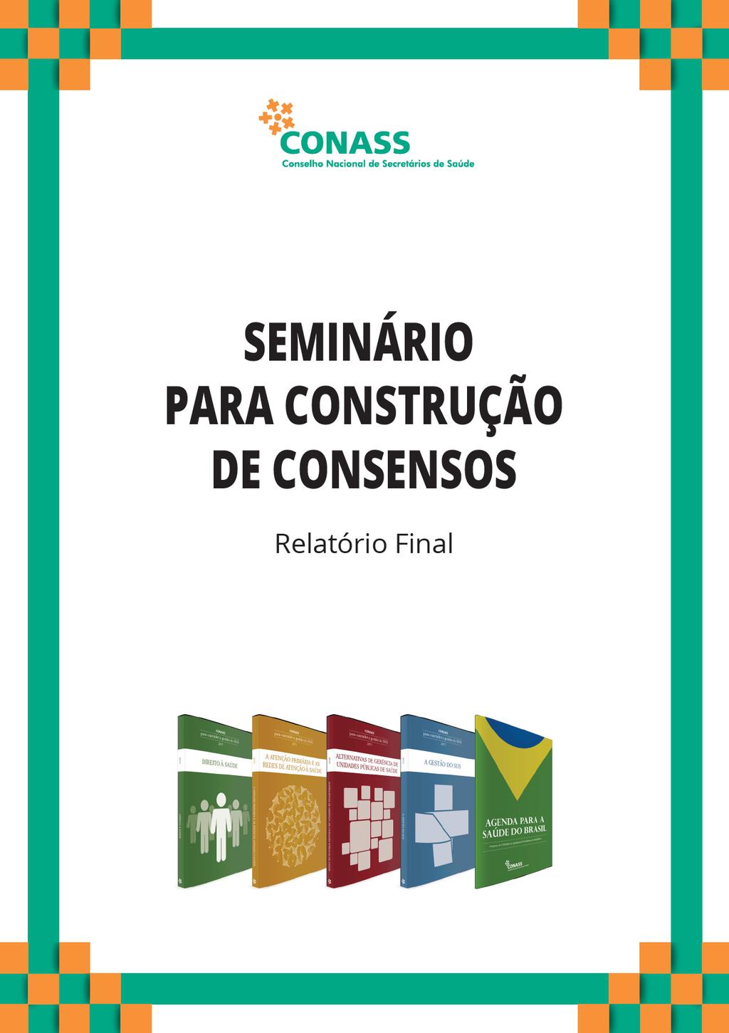 SEMINÁRIO DO CONASS PARA CONSTRUÇÃO DE CONSENSOS Brasília, 08 e 09 de julho de 2015 Preocupações e prioridades dos Secretários Estaduais de Saúde nos