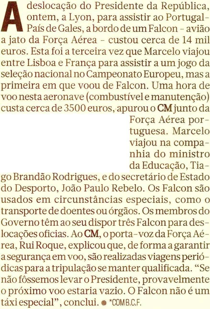 Aérea custou cerca de 14 mil euros Esta foi a terceira vez que Marcelo viajou entre Lisboa e França para assistir a um jogo da seleção nacional no