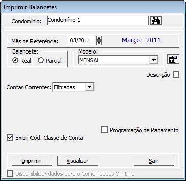 1- Acesse o menu: Relatórios/ Contas/ Demonstrativo de Receitas e Despesas(Balancete). 2- Clique no botão: para escolher o balancete correspondente.