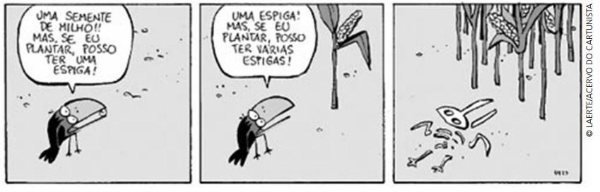 Questão 02 Leia a tira: No balão do primeiro quadrinho, o termo grifado em semente de milho é a) adjunto adverbial b) complemento nominal c) adjunto adnominal d) objeto indireto. e) objeto direto.