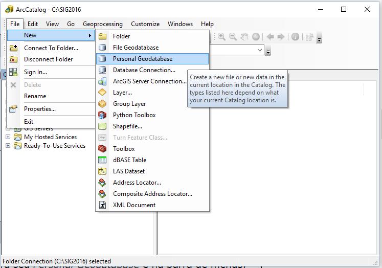 c) Para criar o Personal Geodatabase vá em File -> New e clique em