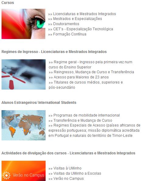 Qué podo estudar? Onde? Qué saídas ten? É nestes apartados escolas e cursos onde a UMinho describe as titulacións que se poden cursar nas súas aulas e os departamentos nos que se insiren.