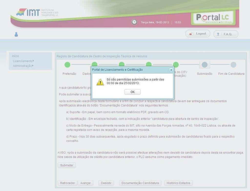 O utilizador/entidade nas duas situações terá de carregar no botão de Submeter, para concluir o processo de candidatura, sendo só aceite esta operação a partir do dia 25/02/2013 às 00:00.