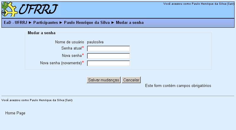 Mudar senha Para mudar sua senha de acesso ao Moodle, clique no link Mudar a Senha. Uma nova tela aparecerá, na qual você deve digitar sua senha atual e a senha que você deseja.