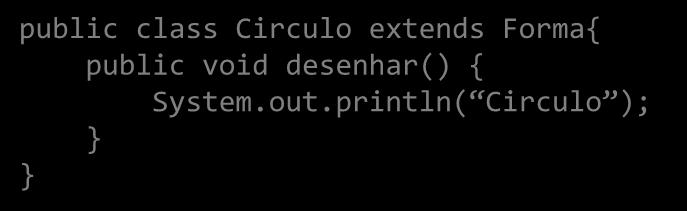 b = new Quadrado(); c = new Circulo(); System.out.