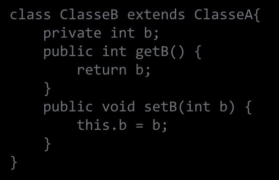 ClasseA{ private int b; public int