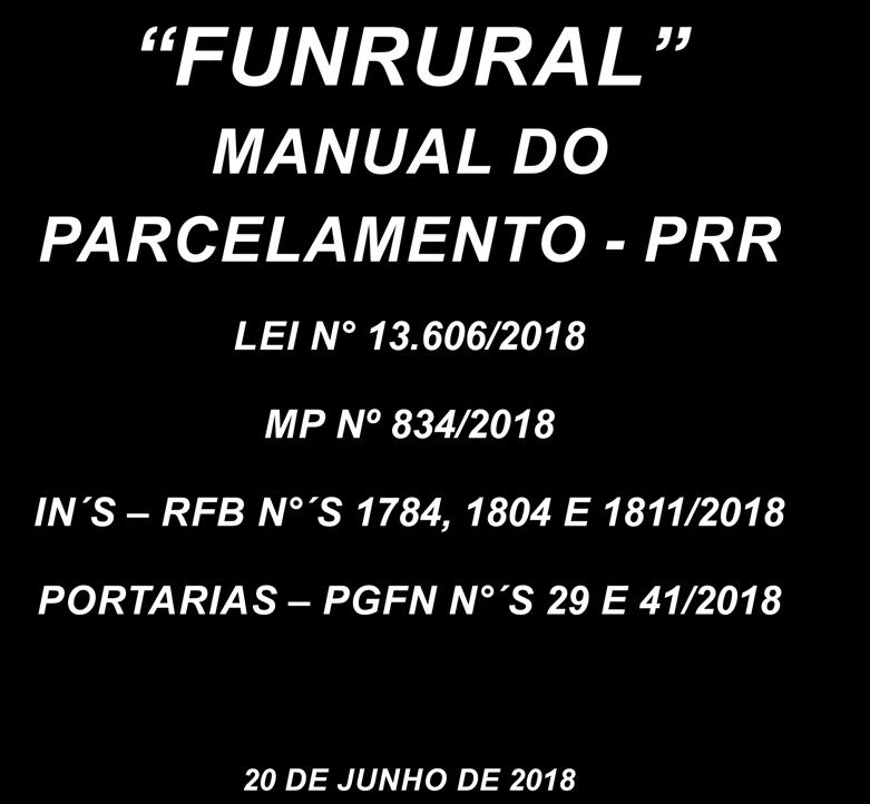 SERVIÇO NACIONAL DE APRENDIZAGEM RURAL ADMINISTRAÇÃO REGIONAL DO ESTADO DE SÃO PAULO FUNRURAL MANUAL DO PARCELAMENTO - PRR LEI N 13.