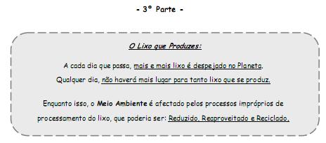 5. Agora vais saber qual a quantidade de lixo que produzes diariamente, em tua casa.