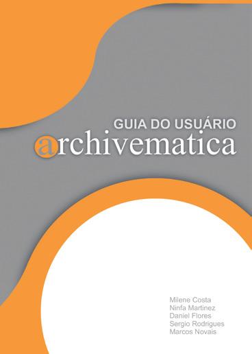 Outras publicações GUIA DO USUÁRIO - ARCHIVEMATICA Este trabalho apresenta um guia de usuário para o sistema Archivematica.