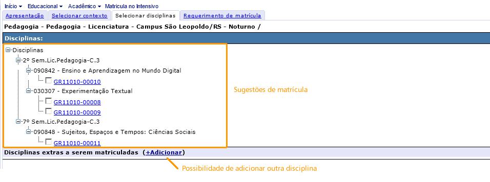 3. Selecionando a disciplina (atividade acadêmica) Na tela seguinte, são exibidas as sugestões para sua matrícula ou a possibilidade de adicionar outra
