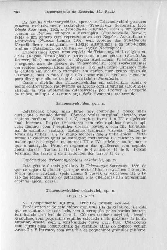 268 Departamento de Zoologia, São Paulo Da família Triaenonychidae, apenas os Triaenonychini possue m gêneros exclusivamente neotrópicos (Triaenonyx Soerensen, 1866, Diasia Soerensen, 1902, e