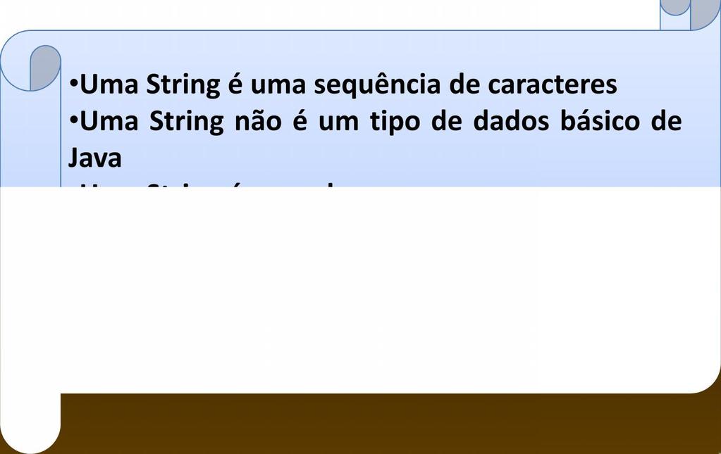 STRING Uma String é uma sequência de caracteres