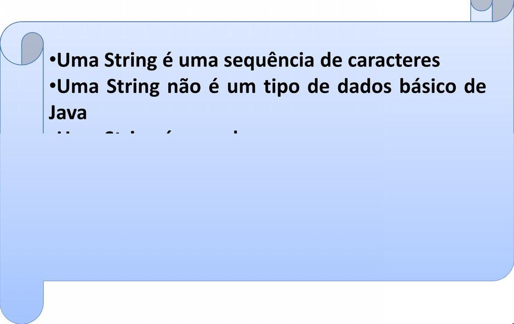 Uma String é uma classe A classe String possui