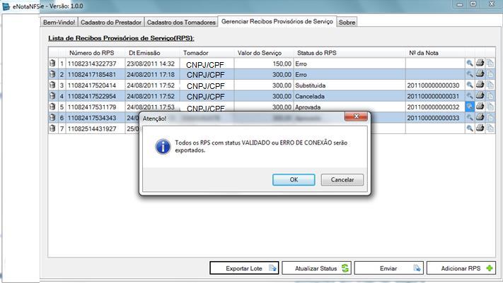 5.4 Exportar Lote O botão Exportar Lote, exporta os RPSs com status de Validada para um arquivo em formato de ZIP.