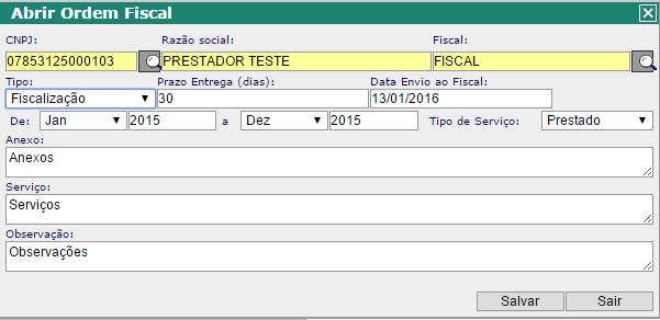 Determinar o fiscal responsável pela ordem fiscal E determinar as próximas informações auxiliares: - Tipo da Fiscalização: Serviço ou Fiscalização; - O prazo da entrega em dias; - Data de envio ao