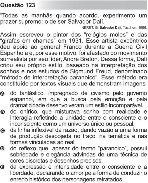 Gabarito: D COMENTÁRIO: A obra de Dalí é marcada pela mistura do sonho (onírico) com a realidade, baseada