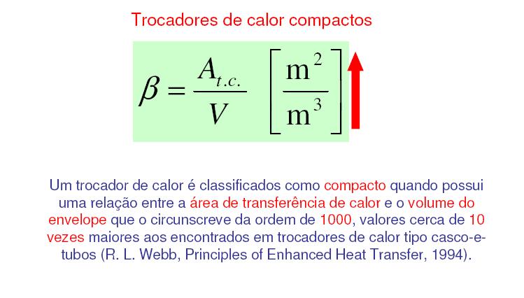 utilizam superfícies aletadas no exterior dos tubos para aumentar a área de troca têm forma geométrica larga e baixa do feixe de tubos devido ao volume de ar a ser deslocado, combinado com pequena