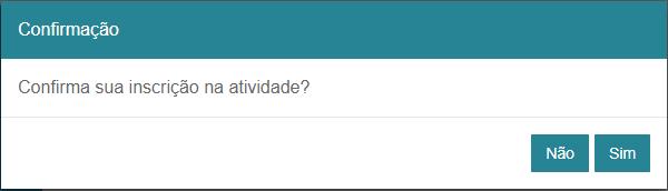 Será exibido uma mensagem de Confirmação da inscrição, basta o aluno clicar em Sim para confirmar sua