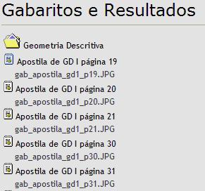 Gabaritos e Resultados Inicialmente, a intenção do professor era disponibilizar apenas os gabaritos dos exercícios, mas verificou-se que, para melhor atendimento às necessidades dos alunos, essa