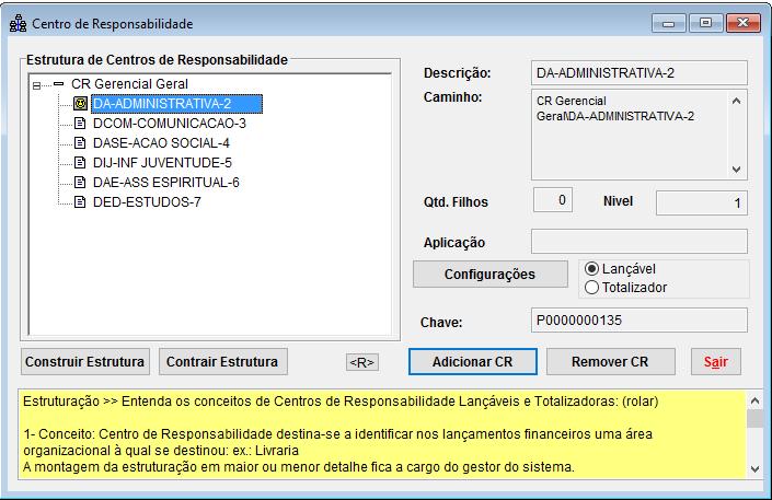 Os lançamentos de receitas e despesas poderão ser vinculados aos centros de responsabilidades correspondentes. Veja item 4.