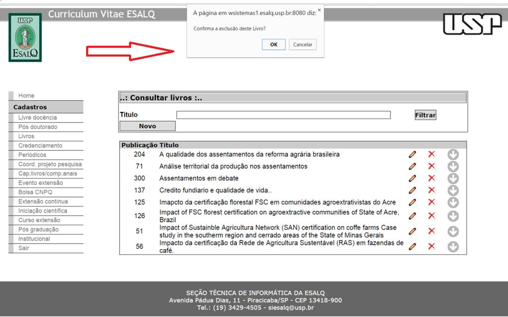 Excluir livro publicado A exclusão é feita através do ícone de exclusão ( ) situado à direita do ícone de edição de cada item publicado (ver Figura 14).