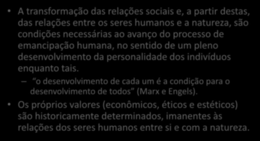 Marx e a liberdade (II) A transformação das relações sociais e, a partir destas, das relações entre os seres humanos e a natureza, são condições necessárias ao avanço do processo de emancipação