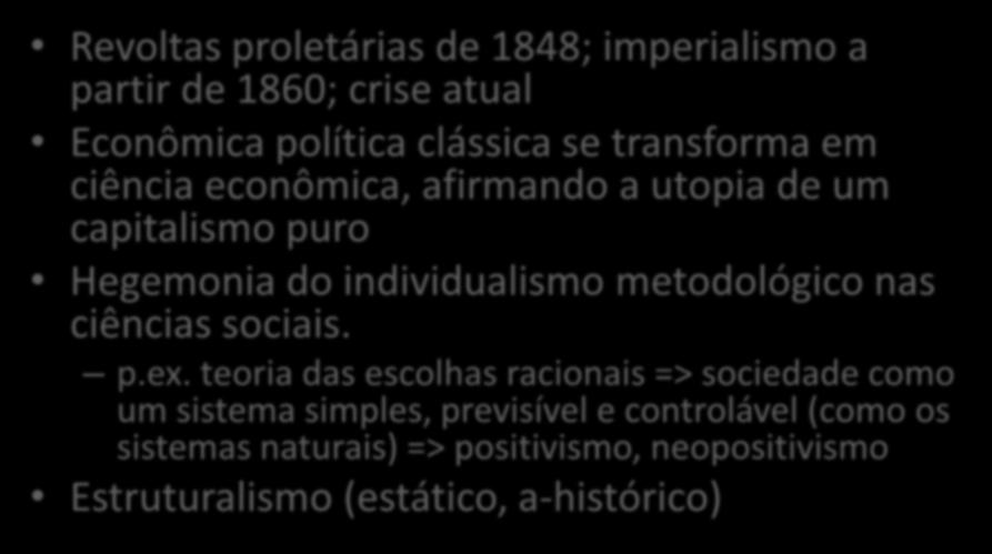 A decadência ideológica da Modernidade - Capitalismo Revoltas proletárias de 1848; imperialismo a partir de 1860; crise atual Econômica política clássica se transforma em ciência econômica, afirmando