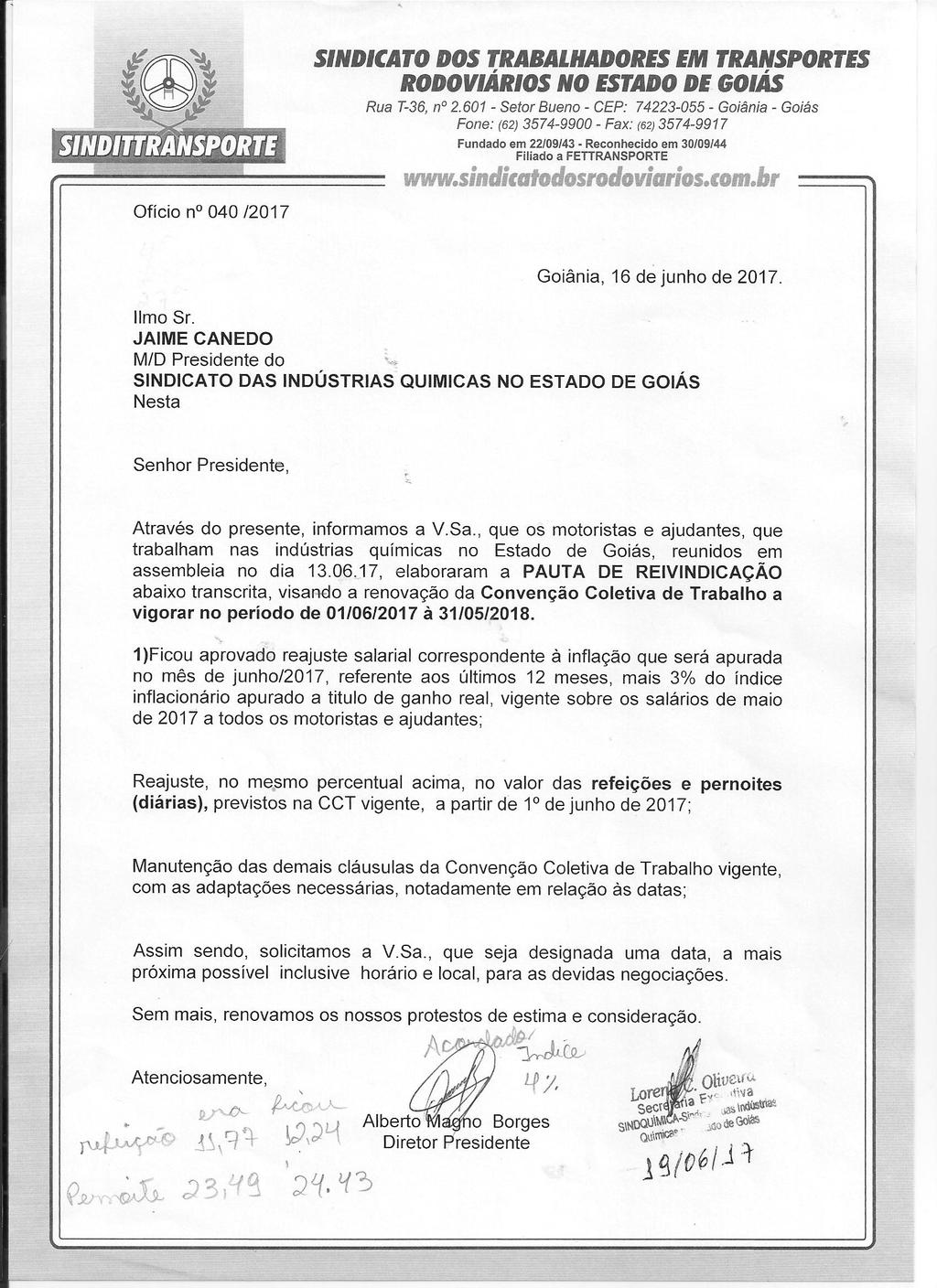 E, por assim acharem justas e convencionadas, firmam o presente instrumento de Convenção Coletiva de Trabalho em tantas vias quantas necessárias para os fins de direito. Goiânia, 17 de julho de 2017.