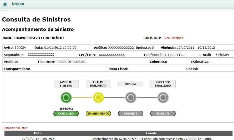 Consulta de Sinistro AD) O sistema permitirá a visualização do histórico do sinistro através das seguintes sinalizações: Indica que a etapa já foi concluída. Indica que a etapa está em andamento.