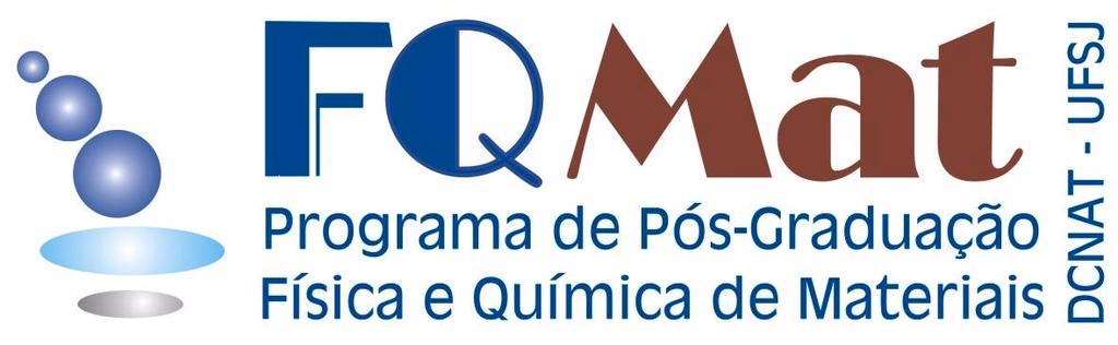 ! PROCESSO DE SELEÇÃO PARA O PROGRAMA DE PÓS-GRADUAÇÃO FÍSICA E QUÍMICA DE MATERIAIS UNIVERSIDADE FEDERAL DE SÃO JOÃO DEL REI ÁREA DE CONCENTRAÇÃO: FÍSICA E QUÍMICA DE