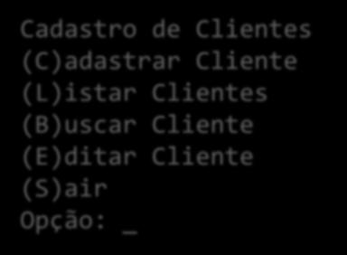 Projeto / Atividade Hoje: Continue o projeto CadCli Modifique o método main da classe CadCli: Imprima um menu: Cadastro de Clientes (C)adastrar Cliente (L)istar