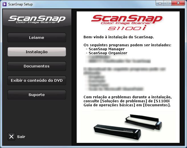 Como instalar os aplicativos Como instalar os aplicativos Inserindo o Setup DVD-ROM no drive de DVD do computador, a janela [ScanSnap Setup] será exibida.