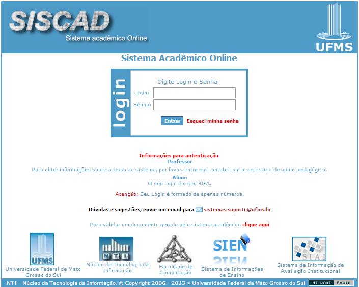 2 Acesso Para acessar o Siscad, utilize o navegador de sua preferência e a URL: http://siscad.ufms.