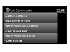 NAVEGANDO MENU DE OPÇÕES DO MAPA O menu de Opções do Mapa permite que você armazene rapidamente a posição atual, exibe a informação da posição ou a informação do destino, e ajusta as configurações do