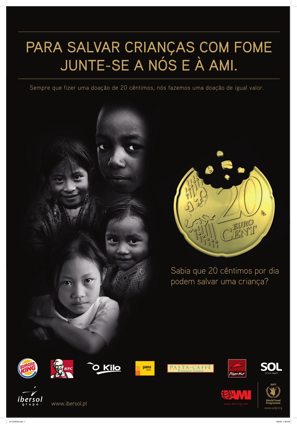 4 Actividade 2009 Factos Relevantes Reedição da Parceria com a AMI no combate contra a Fome no Mundo (S.