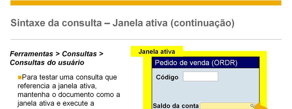 Para testar uma consulta que referencia a janela ativa,