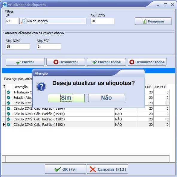 selecionar o Estado a alíquota para que o recurso nos retorno todos as configurações que possuem essa combinação conforme imagem abaixo.