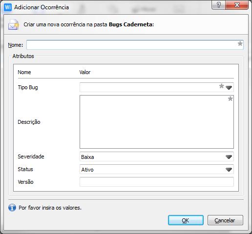 Na tela de adição de Ocorrência deve-se especificar: Nome - Breve descrição do erro; Tipo Bug - Travamento, Banco de Dados, Falta de