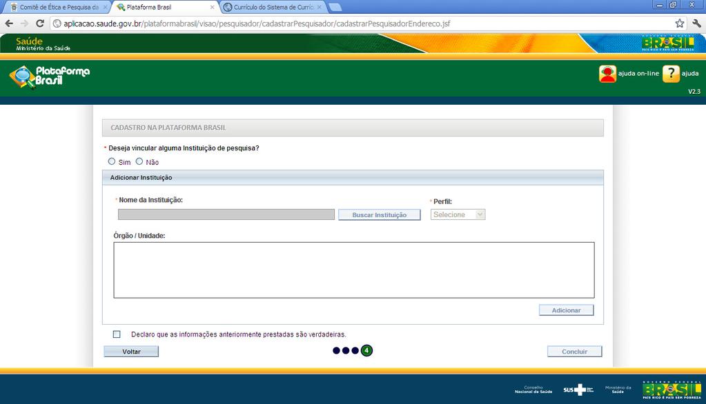 4) Após o preenchimento completo da etapa [conforme figura acima], clique no botão para ter acesso à nova e última etapa do cadastro pessoal, etapa, conforme demonstrado na figura a seguir: uarta e