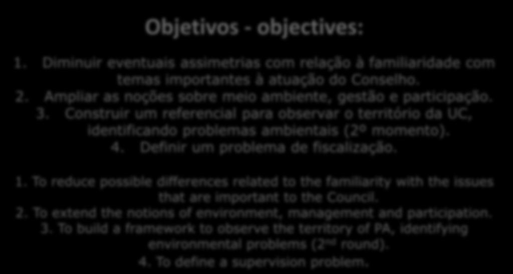 Do trabalho realizado - The work performed 1ª rodada de encontros 1 st round of meetings Objetivos - objectives: 1.