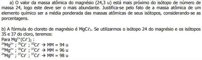 QUEST 4 (U$ica(p SP) O número atômico do magnésio é 12 e sua massa atômica é 24,3 u. Este elemento possui três isótopos naturais cujos números de massa são 24, 25 e 26.
