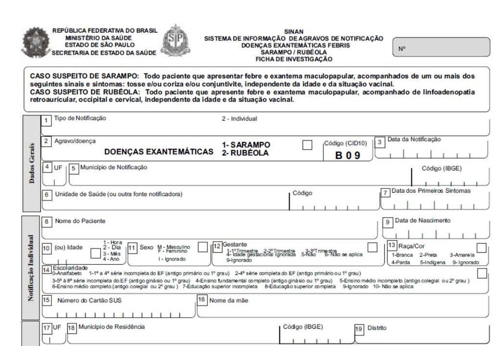 Lembre-se: esta é uma doença de notificação compulsória Importância: 1 caso de sarampo em população não imune infectará 12 a 18 indivíduos 1º) Preencher a ficha de notificação 2º) Comunicar o SCIH