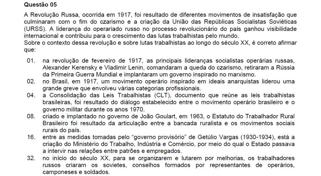 Resposta: 02 + 16 + 32 = 50 01. Incorreta. Kerensky era um líder que desejava uma Rússia capitalista e industrializada, e não o socialismo no país.