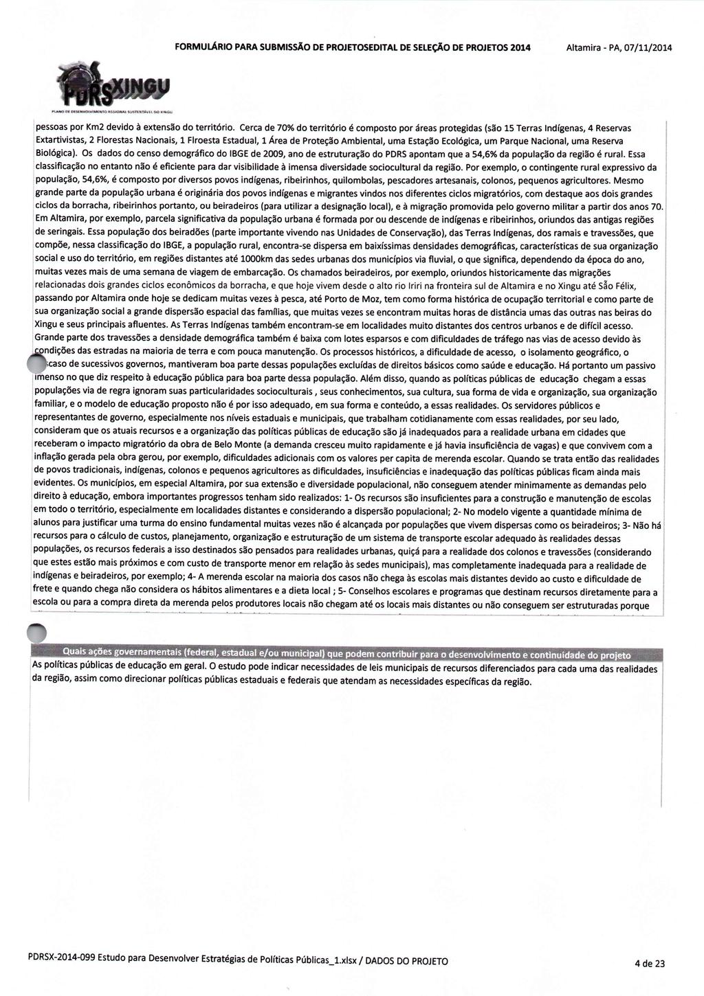 FORMULÁRIO PARA DE PROJETOSEDITAL DE SELEÇÃO DE PROJETOS 2014 Altamira - PA, 07/11/2014 pessoas por Km2 devido à extensão do território.