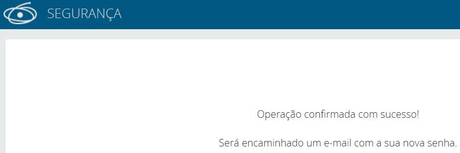 Você receberá um novo e-mail com seu LOGIN e SENHA