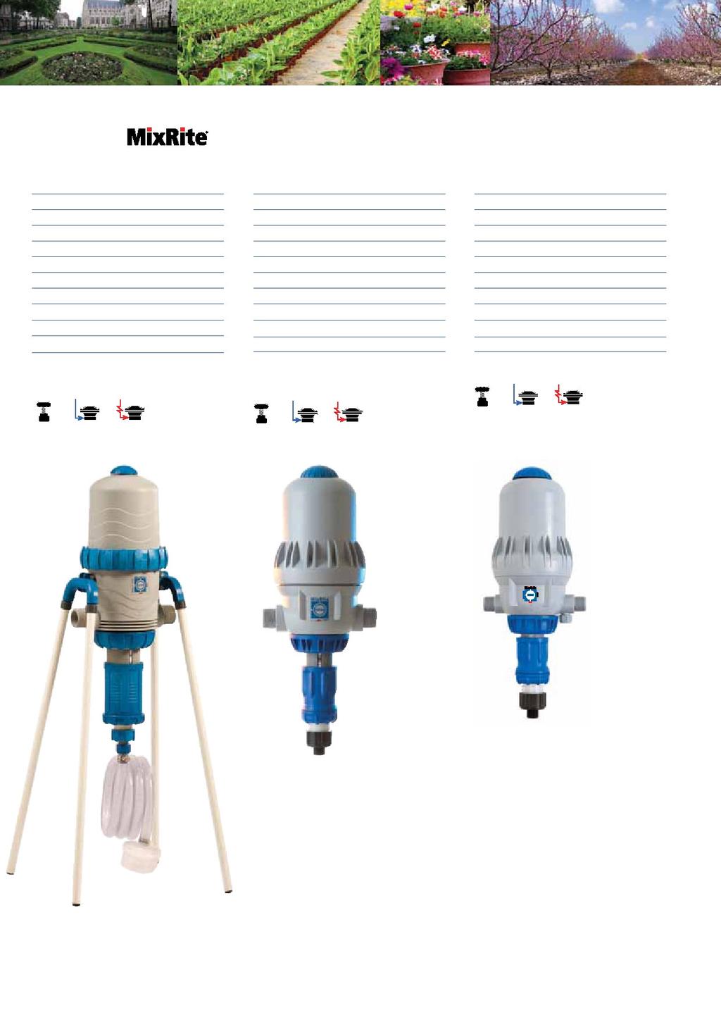 Modelos TF-25 TF-25-001: Taxa de adição: 0,1% a 1% Vazão de injeção 2-250 l/h TF-25-002: 0,3% a 2,5% Vazão de injeção 4-625 l/h TF-25-005: 1% a 5% Vazão de injeção 20-1375 l/h Pressão na rede: 1 a 8