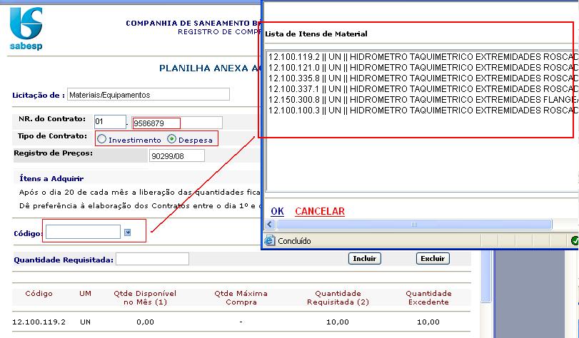 respectivas Quantidades. Para inclusão e exclusão de itens de material basta clicar no botão ao lado do campo Código, será exibida nova janela para seleção do item. Após seleção, clique no botão OK.