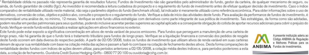 CSHG VERDE FIC FIM Relatório Gerencial 28/03/2013 Objetivo multimercado que tem como objetivo buscar rentabilidade acima do Certificado de Depósito Interbancário -.