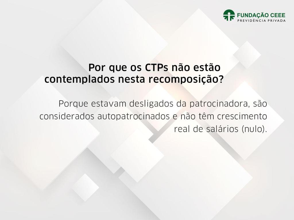 Público atingido Por que os CTPs não estão contemplados nesta recomposição?